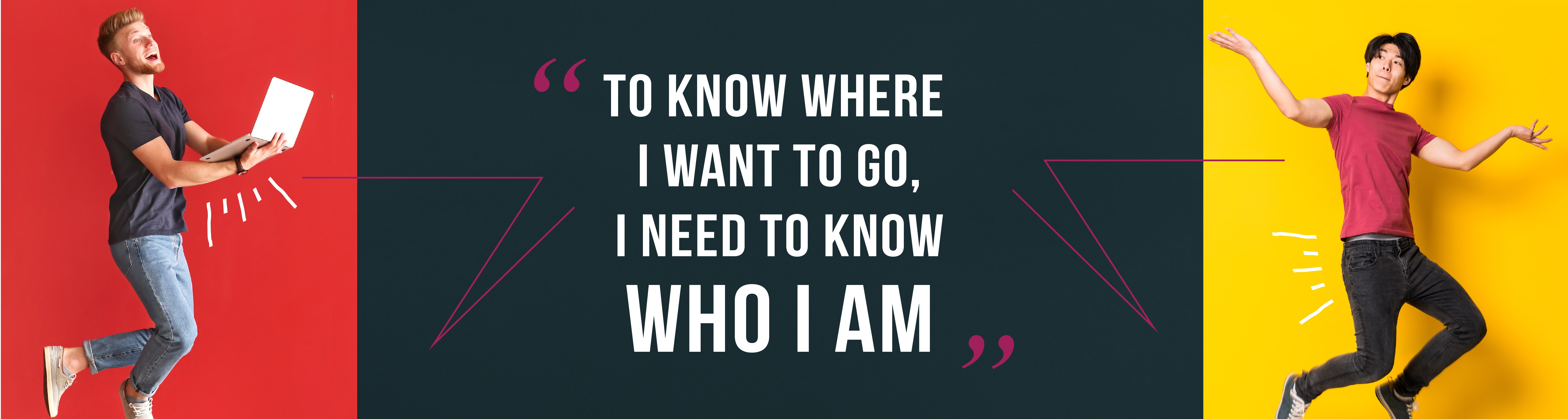 To know where I want to go, I need to know who I am